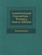 Constitutional Convention di Anonymous edito da Nabu Press
