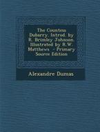 The Countess Dubarry. Introd. by R. Brimley Johnson. Illustrated by R.W. Matthews di Alexandre Dumas edito da Nabu Press