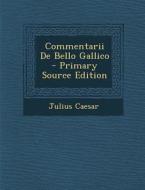 Commentarii de Bello Gallico di Julius Caesar edito da Nabu Press