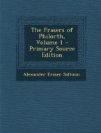 The Frasers of Philorth, Volume 1 - Primary Source Edition di Alexander Fraser Saltoun edito da Nabu Press