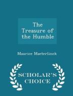 The Treasure Of The Humble - Scholar's Choice Edition di Maurice Maeterlinck edito da Scholar's Choice