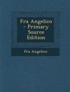 Fra Angelico - Primary Source Edition di Fra Angelico edito da Nabu Press