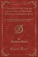 Narrative Of The Life And Adventures Of Matthew Bunn (of Providence, R. I.) di Matthew Bunn edito da Forgotten Books