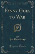 Fanny Goes To War (classic Reprint) di Pat Beauchamp edito da Forgotten Books