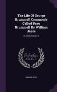 The Life Of George Brummell Commonly Called Beau Brummell By William Jesse di William Jesse edito da Palala Press