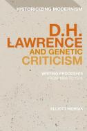 D.h. Lawrence And Genetic Criticism di Dr Elliott Morsia edito da Bloomsbury Publishing Plc