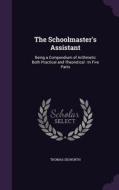 The Schoolmaster's Assistant di Thomas Dilworth edito da Palala Press
