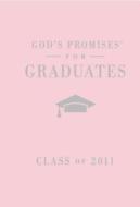 God's Promises for Graduates: Class of 2011 - Girl's Pink Edition di Thomas Nelson Publishers, Jack Countryman edito da Thomas Nelson Publishers