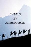 8 Plays di Ahmed Fagih edito da Xlibris Corporation