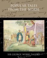 Popular Tales from the Norse di Sir George Webbe Dasent edito da Book Jungle