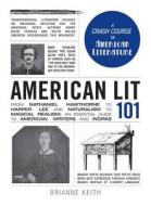 American Lit 101 di Brianna Keith edito da Adams Media Corporation