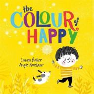 The Colour of Happy di Laura Baker edito da Hachette Children's Group