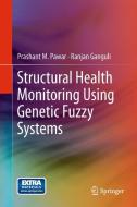Structural Health Monitoring Using Genetic Fuzzy Systems di Ranjan Ganguli, Prashant M. Pawar edito da Springer London