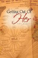 Getting Out of Her di Powell John Powell, John Powell edito da Xlibris