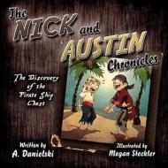 The Nick and Austin Chronicles: The Discovery of the Pirate Ship Chest di A. Danielski edito da America Star Books
