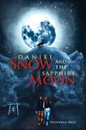 Daniel Snow and the Sapphire Moon di Aiswarya Arul edito da Xlibris