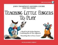 Teaching Little Fingers to Play - Book/Audio: Book/Audio di John Thompson edito da WILLIS MUSIC CO