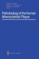 Pathobiology of the Human Atherosclerotic Plaque edito da Springer New York