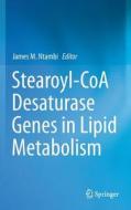 Stearoyl-CoA Desaturase Genes in Lipid Metabolism edito da Springer New York