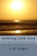 Walking with God di L. R. Vespie edito da Createspace