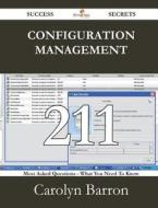 Configuration Management 211 Success Secrets - 211 Most Asked Questions On Configuration Management - What You Need To Know di Carolyn Barron edito da Emereo Publishing