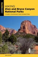 Hiking Zion And Bryce Canyon National Parks di Erik Molvar edito da Taylor Trade Publishing