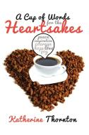 A Cup of Words for the Heartsakes di Katherine Thornton edito da Xlibris