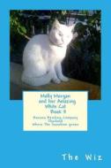 Molly Morgan and Her Amazing White Cat Book 3 di Gary the Wiz Edwards edito da Createspace