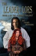 The Leader of Lors: Book II of the Atriian Trilogy di Fawn Bonning edito da Createspace