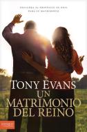 Un Matrimonio del Reino: Descubra El Propósito de Dios Para Su Matrimonio di Tony Evans edito da TYNDALE HOUSE PUBL