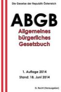 Das Abgb - Allgemeines Burgerliches Gesetzbuch di G. Recht edito da Createspace