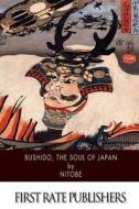 Bushido, the Soul of Japan di Inazo Nitobe edito da Createspace