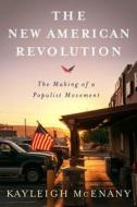 The New American Revolution: The Making of a Populist Movement di Kayleigh McEnany edito da Threshold Editions