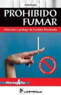 Prohibido Fumar: Seleccion y Prologo de Eusebio Rubalcaba di Antologia edito da Createspace