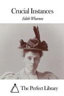 Crucial Instances di Edith Wharton edito da Createspace