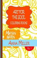 Art for the Soul Coloring Book Pocket Size - Anti Stress Art Therapy Coloring Book: Beach Size Healing Coloring Book: Mayan Haven di Anna Miller edito da Createspace