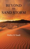 Beyond the Sand Storm di Malka Al Saadi edito da AuthorHouse