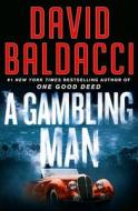 A Gambling Man di David Baldacci edito da GRAND CENTRAL PUBL
