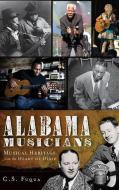 Alabama Musicians: Musical Heritage from the Heart of Dixie di Christopher S. Fuqua edito da HISTORY PR