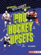 Pro Hockey Upsets di Will Graves edito da LERNER PUB GROUP