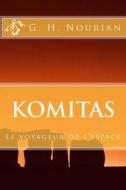 Komitas: Le Voyageur de L'Espace di G. H. Nourian edito da Createspace Independent Publishing Platform
