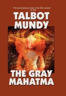 The Gray Mahatma di Talbot Mundy edito da Wildside Press