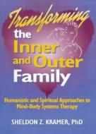 Transforming the Inner and Outer Family di Sheldon Z. Kramer, E. Mark Stern edito da Taylor & Francis Inc