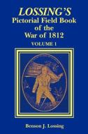 Lossing's Pictorial Field Book of the War of 1812 di Benson John Lossing edito da Pelican Publishing Company
