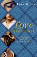 Love Disguised di Lisa Klein edito da BLOOMSBURY