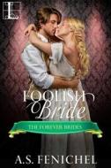 Foolish Bride di A. S. Fenichel edito da Kensington Publishing