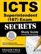 ICTS Superintendent (187) Exam Secrets, Study Guide: ICTS Test Review for the Illinois Certification Testing System edito da Mometrix Media LLC