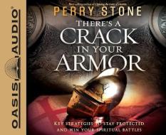 There's a Crack in Your Armor: Key Strategies to Stay Protected and Win Your Spiritual Battles di Perry Stone edito da Oasis Audio