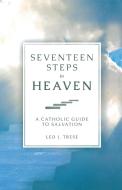 Seventeen Steps to Heaven di Leo J Trese edito da Sophia Institute Press