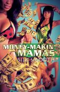 Money-makin' Mamas di Silk Smooth edito da Kensington Publishing